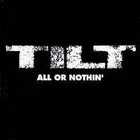 Tilt : All or Nothin'